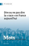 Mots. Les langages du politique, n°116/2018, Dire ou ne pas dire la « race » en France aujourd'hui