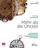 Mehr als die Uhrzeit, Komplizierte Kleinuhren des Musée international d'horlogerie