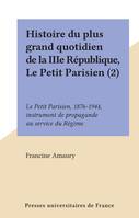 Histoire du plus grand quotidien de la IIIe République, Le Petit Parisien (2), Le Petit Parisien, 1876-1944, instrument de propagande au service du Régime