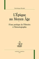 L’Épique au Moyen Âge, D’une poétique de l’Histoire à l’historiographie