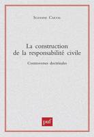 LA CONSTRUCTION DE LA RESPONSABILITE CIVILE - CONTROVERSES DOCTRINALES, Controverses doctrinales