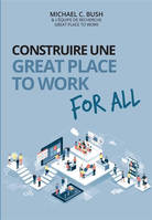 Construire une great place to work for all, Au service de la performance économique, des collaborateurs et de la société