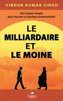 Le Milliardaire et le Moine, Une histoire simple pour trouver un bonheur extraordinaire