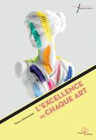 L’excellence de chaque art