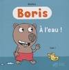 Boris, À l'eau !