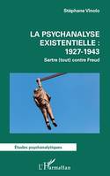 La psychanalyse existentielle : 1927-1943, Sartre (tout) contre Freud