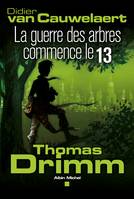 Thomas Drimm - tome 2, La guerre des arbres a commencé le 13