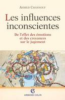 Les Influences inconscientes, De l'effet des émotions et des croyances sur le jugement