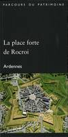 La place forte de Rocroi (Ardennes). Collection Parcours du Patrimoine (372), Ardennes