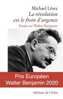 La révolution est le frein d'urgence / essais sur Walter Benjamin