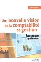 Une nouvelle vision de la comptabilité de gestion, Pour manager synchronisé !