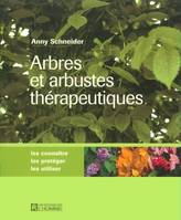 Arbres et arbustes thérapeutiques, les connaître, les protéger, les utiliser