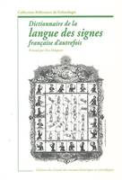 Dictionnaire de la langue des signes française d'autrefois, le langage de la physionomie et du geste mis à la portée de tous