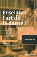 Enseigner l'art de la danse ?, Enseignants et futurs enseignants en EPS, art et esthétique, danse à l'école et au lycée, artistes chorégraphes, acteurs culturels