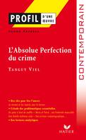 Profil - Viel (Tanguy) : L'Absolue Perfection du Crime, Analyse littéraire de l'oeuvre