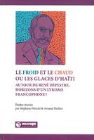 Le Froid et le Chaud ou les Glaces d'Haïti, Autour de René Depestre, Horizons d'un Lyrisme francophone ?