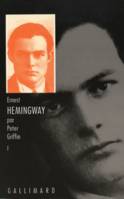 Ernest Hemingway ., 1, Au fil de sa jeunesse, Ernest Hemingway (Tome 1-Au fil de sa jeunesse), Au fil de sa jeunesse