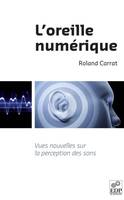 L'oreille numérique