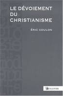 Le dévoiement du christianisme, Des origines au XVIIe siècle