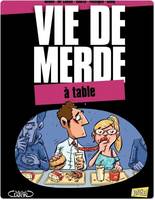 Vie de merde, 14, VDM - Tome 14 - à table