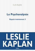 3, Depuis maintenant, III : Le Psychanalyste, roman