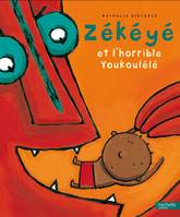 Zékéyé et le l'horrible youkoulélé