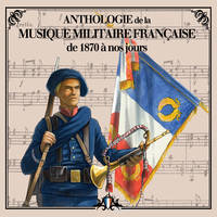 CD ANTHOLOGIE DE LA MUSIQUE MILITAIRE FRANÇAISE VOL 2 (DE 1870 À NOS JOURS)