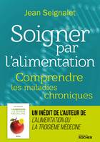 Soigner par l'alimentation / comprendre les maladies chroniques, Comprendre les maladies chroniques