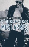 Et tu embrasseras mes larmes, La nouveauté New Adult de Fleur Hana