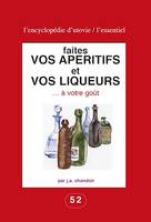 Faites vos apéritifs et vos liqueurs … à votre goût, Pour les amateurs du fait maison !