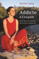 Addicte à l'espoir, Mon tour du monde de la non-violence