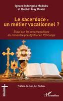 Le sacerdoce : un métier vocationnel ?, Essai sur les recompositions du ministère presbytéral en RD Congo