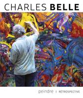 Charles Belle, Rétrospective