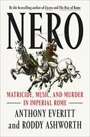 Nero : Matricide, Music, and Murder in Imperial Rome /anglais