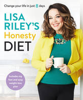 Lisa Riley's honesty diet. Change your life in just 8 days