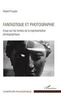 Fantastique et photographie, Essai sur les limites de la représentation photographique