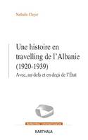 Une histoire en travelling de l'Albanie (1920-1939), Avec, au-delà et en-deçà de l'État