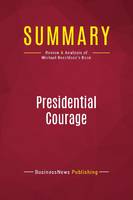 Summary: Presidential Courage, Review and Analysis of Michael Beschloss's Book