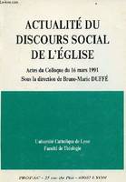 Actualité du discours social de l'église actes du colloque du 16 mars 1991 et documents annexes., actes du colloque du 16 mars 1991...