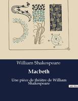 Macbeth, Une pièce de théâtre de William Shakespeare