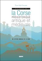 Dialogues de la corse préhistorique antique et médiévale, une histoire mondiale de la corse