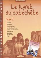 Tome 2, Cahiers du caté - Le livret du catéchète - Tome 2