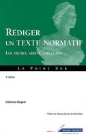 rediger un texte normatif 5e edition, loi, décret, arrêté, circulaire...