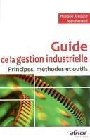 Guide de la gestion industrielle, Principes, méthodes et outils