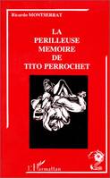 Les périlleuses mémoires de Tito Perrochet., I, La périlleuse mémoire de Tito Perrochet, roman