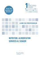 Nutrition-alimentation, services à l'usager 1re Bac Pro ASSP - Livre professeur - Ed. 2012