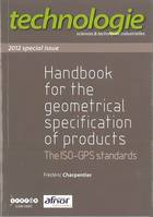HANDBOOK FOR THE GEOMETRICAL SPECIFICATION OF PRODUCTS. THE ISO-GPS STANDARDS. 2012 SPECIAL ISSUE