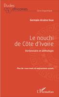 Le nouchi de Côte d'Ivoire, Dictionnaire et anthologie - Plus de 1000 mots et expressions usuels