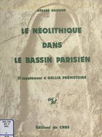 Le Néolithique dans le Bassin parisien, IIe supplément à Gallia préhistoire