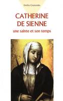 Catherine de Sienne / une sainte et son temps, une sainte et son temps